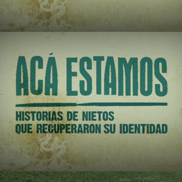 Acá estamos, historias de nietos que recuperaron su identidad