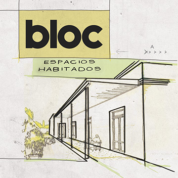 Bloc, espacios habitados