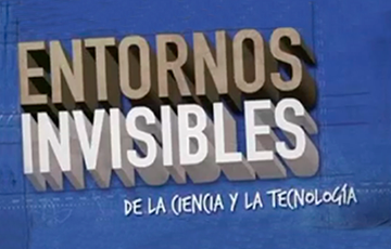 Entornos invisibles de la ciencia y la tecnología